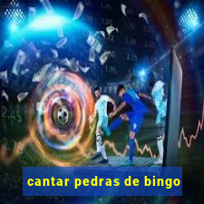 cantar pedras de bingo